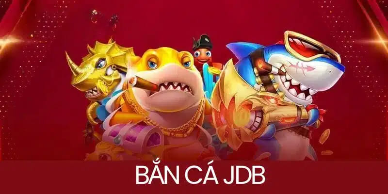 Bắn Cá JDB 188BET – Cảm Giác Bắn Cá Chân Thực Như Đời Thật 1 bắn Cá JDB 188BET