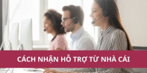 Hướng Dẫn Cách Nhận Hỗ Trợ Từ Nhà Cái Nhanh Chóng, Chính Xác 1 cách nhận hỗ trợ từ nhà cái