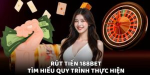 Rút Tiền 188BET - Hướng Dẫn Chi Tiết Và Xử Lý Nhanh Gọn 7 rut tien 188bet 2 1